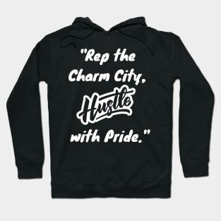 REP THE CHARM CITY, HUSTLE WITH PRIDE Hoodie